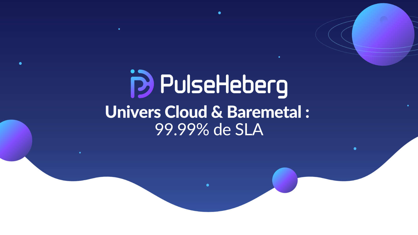 Univers Cloud & Baremetal : 99.99% de SLA