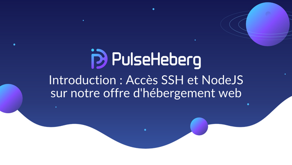 Introduction : Accès SSH et NodeJS sur notre offre d'hébergement web